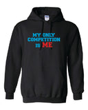 My Only Competition is Me Hoodie