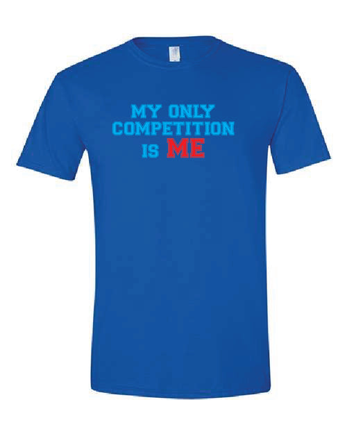 My Only Competition is Me T-Shirt