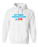 My Only Competition is Me Hoodie