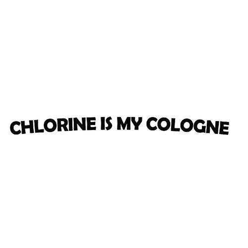 "Chlorine Is My Cologne" Transfer